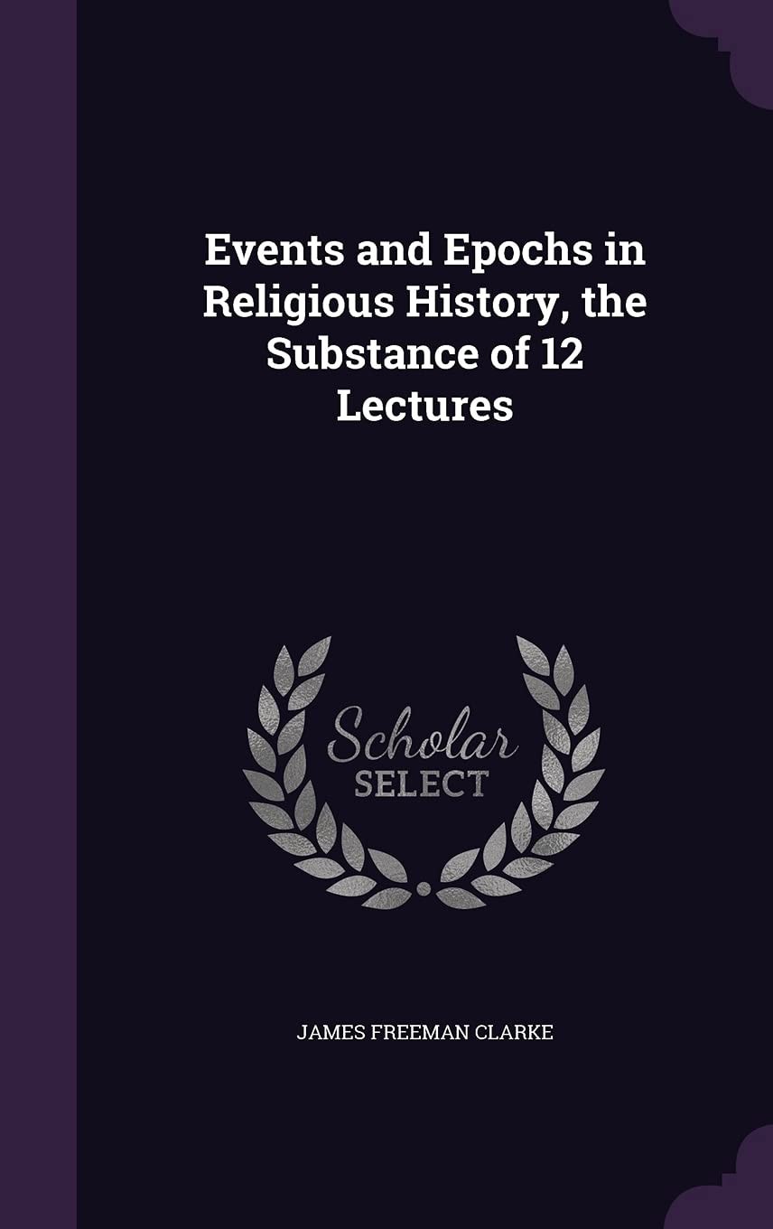 Events and Epochs in Religious History, the Substance of 12 Lectures