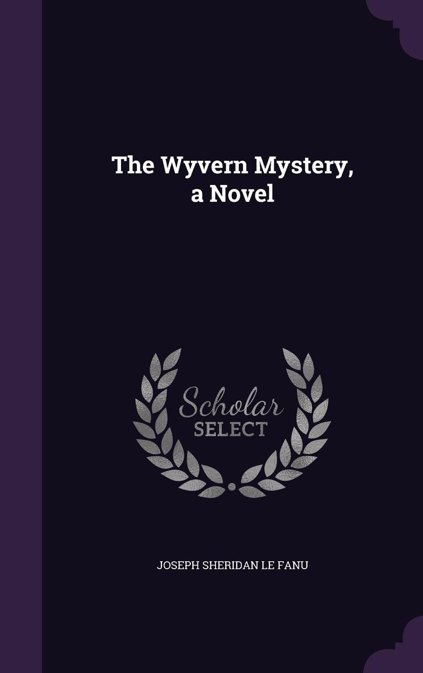 The Wyvern Mystery A Novel (Classic Reprint)