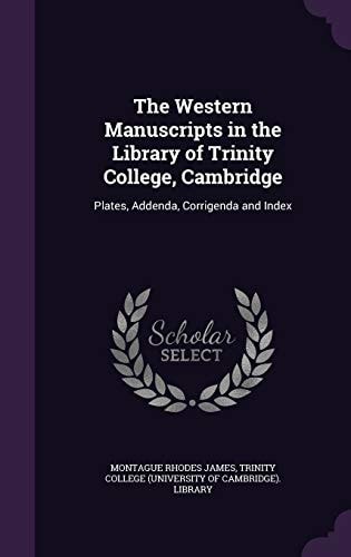 The Western Manuscripts in the Library of Trinity College, Cambridge Plates, Addenda, Corrigenda and Index