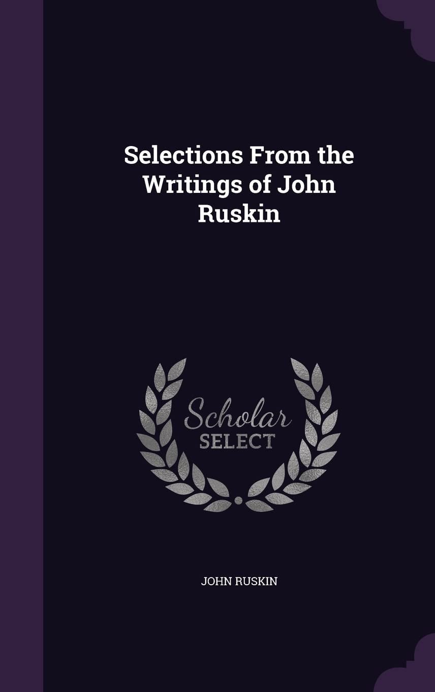 Selections From The Writings Of John Ruskin