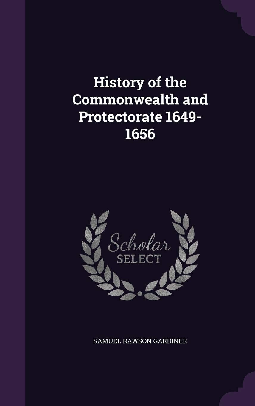 History of the Commonwealth and Protectorate 1649-1656
