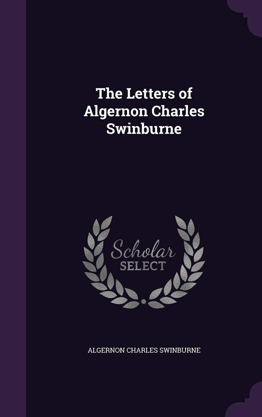 The Letters of Algernon Charles Swinburne