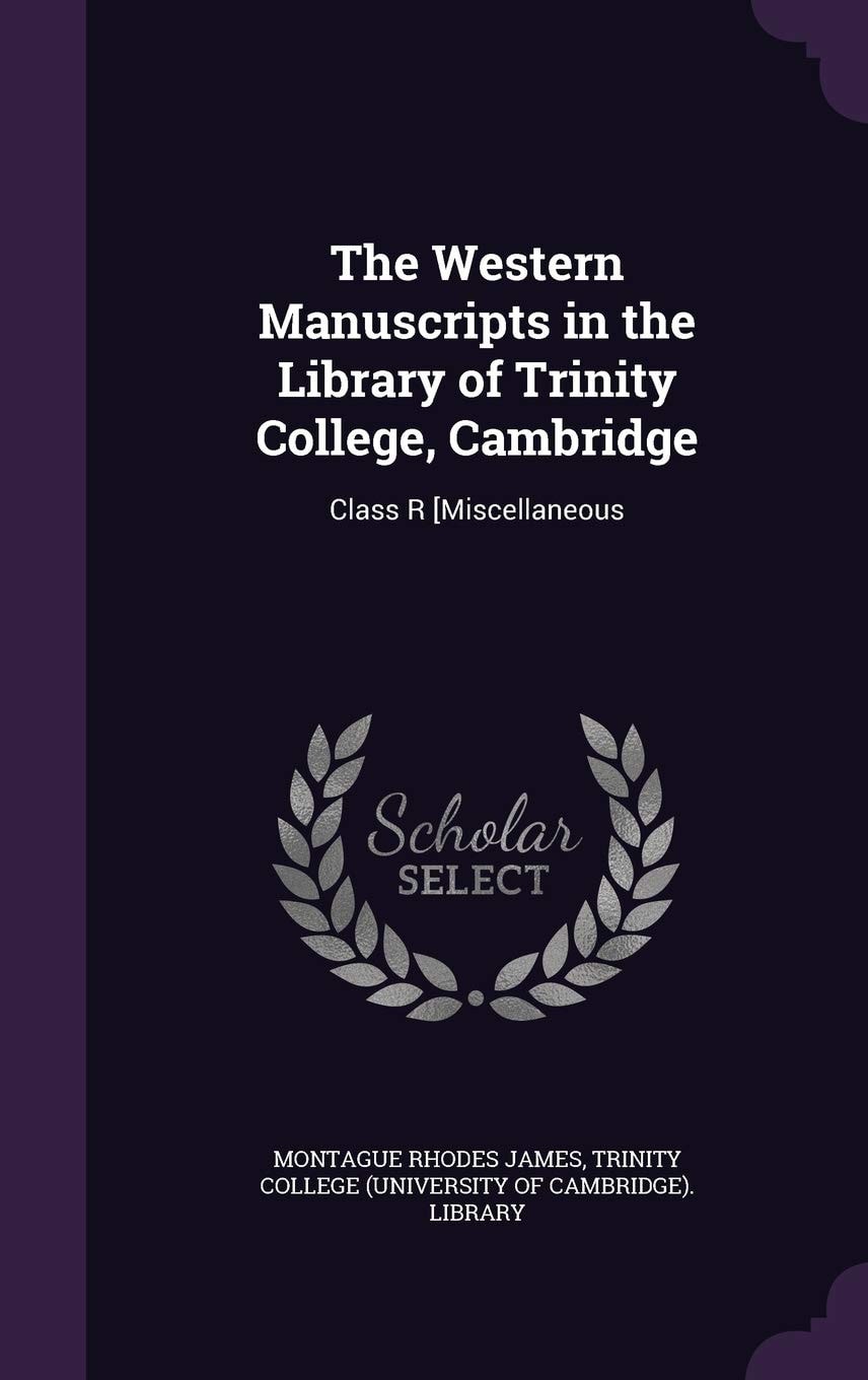 The Western Manuscripts in the Library of Trinity College, Cambridge Class R [Miscellaneous