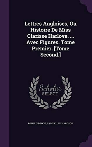 Lettres Angloises, Ou Histoire De Miss Clarisse Harlove. ... Avec Figures. Tome Premier. [Tome Second.]