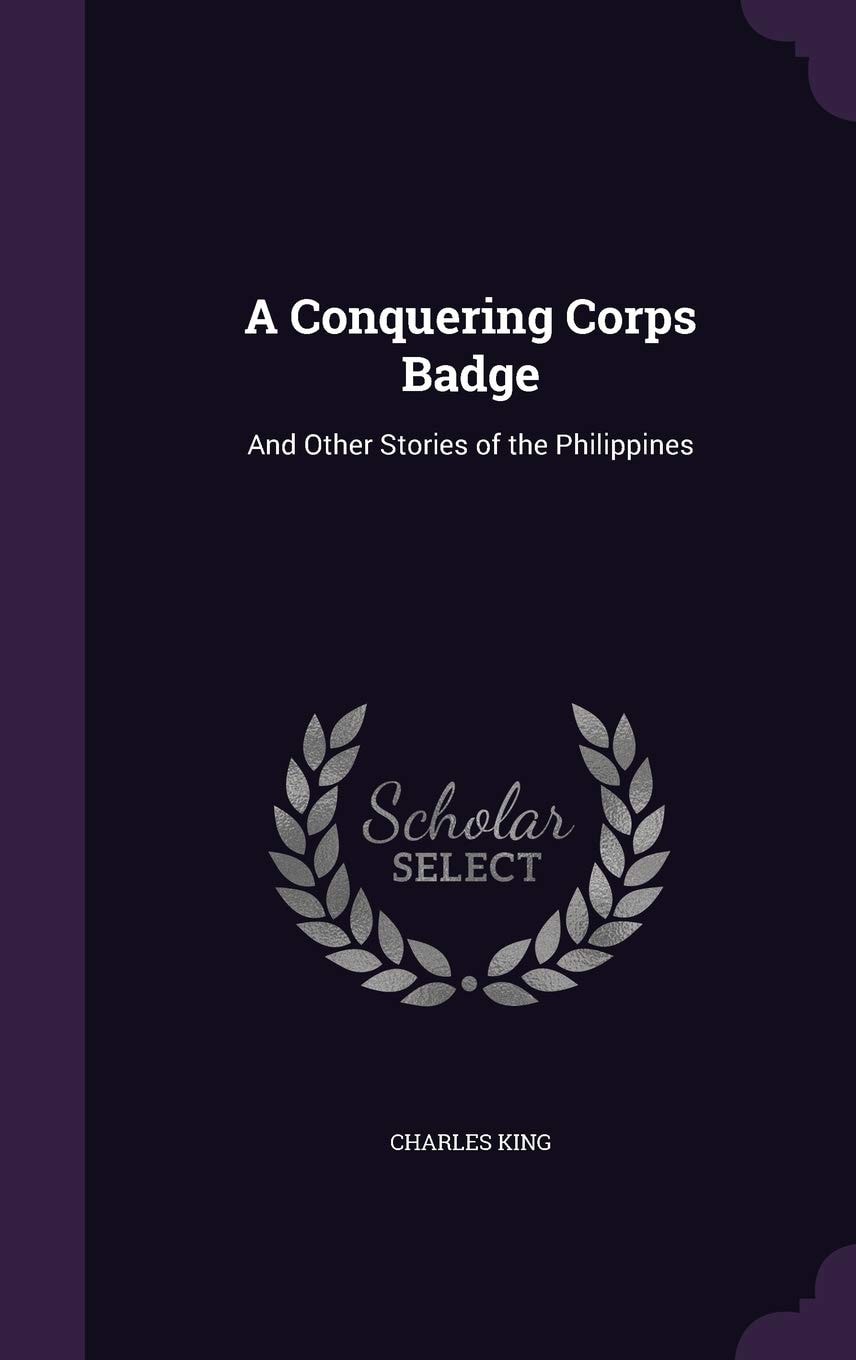 A Conquering Corps Badge And Other Stories of the Philippines