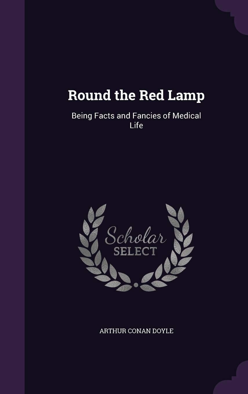 Round the Red Lamp Being Facts and Fancies of Medical Life