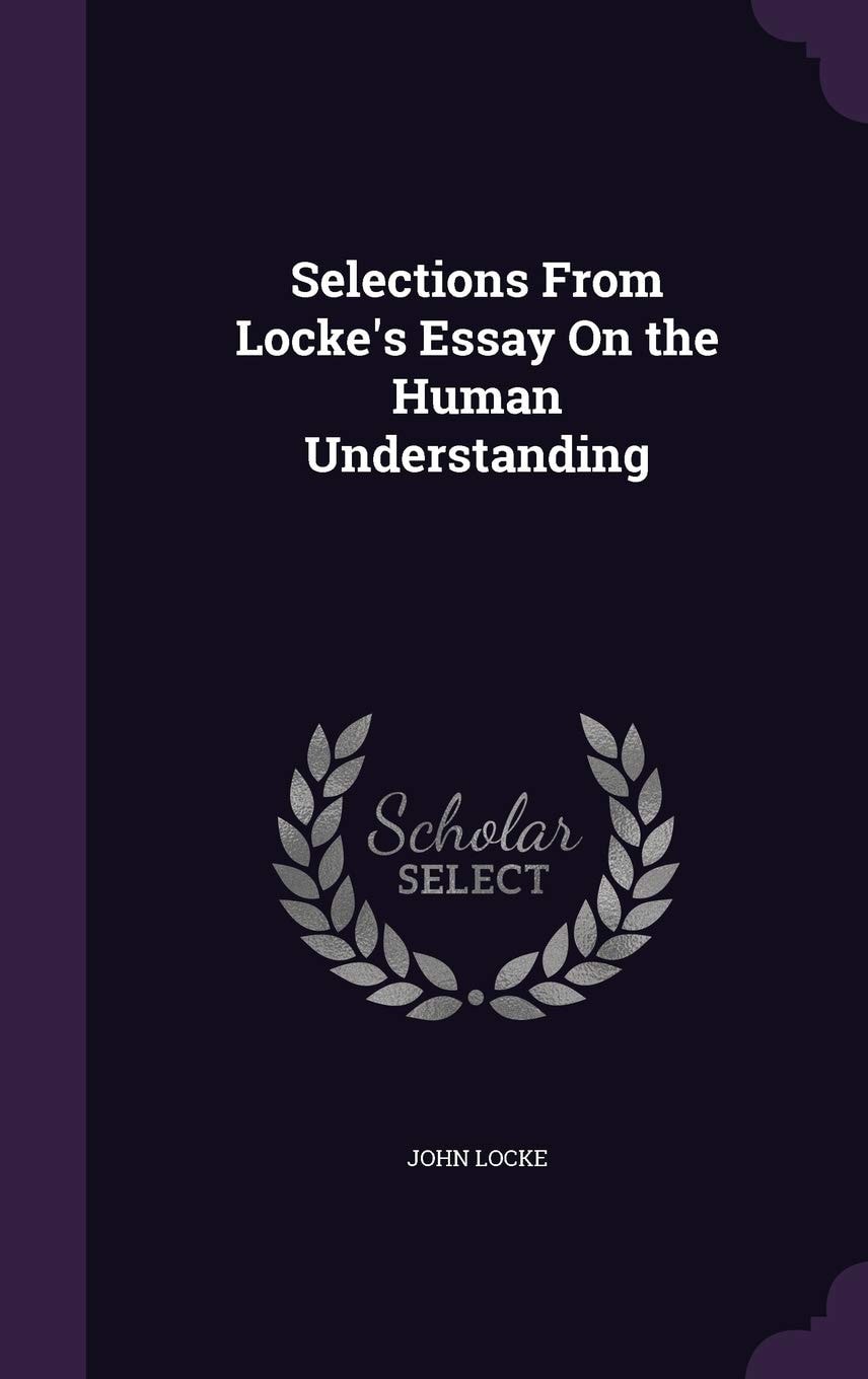 Selections from Locke's Essay on the Human Understanding (Classic Reprint)