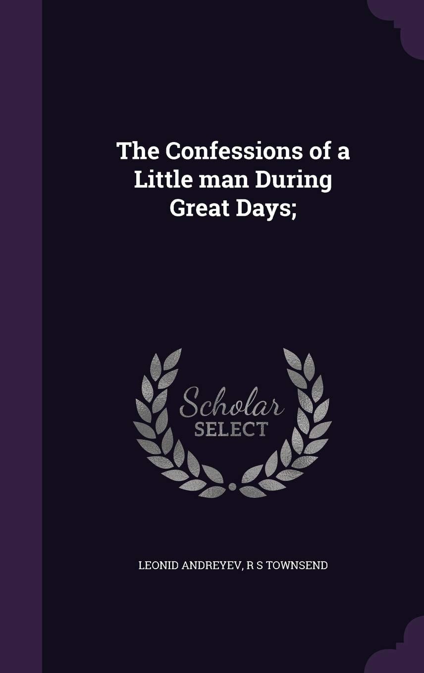 The Confessions of a Little Man During Great Days;
