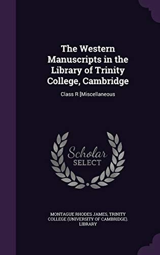 The Western Manuscripts in the Library of Trinity College, Cambridge Class R [Miscellaneous