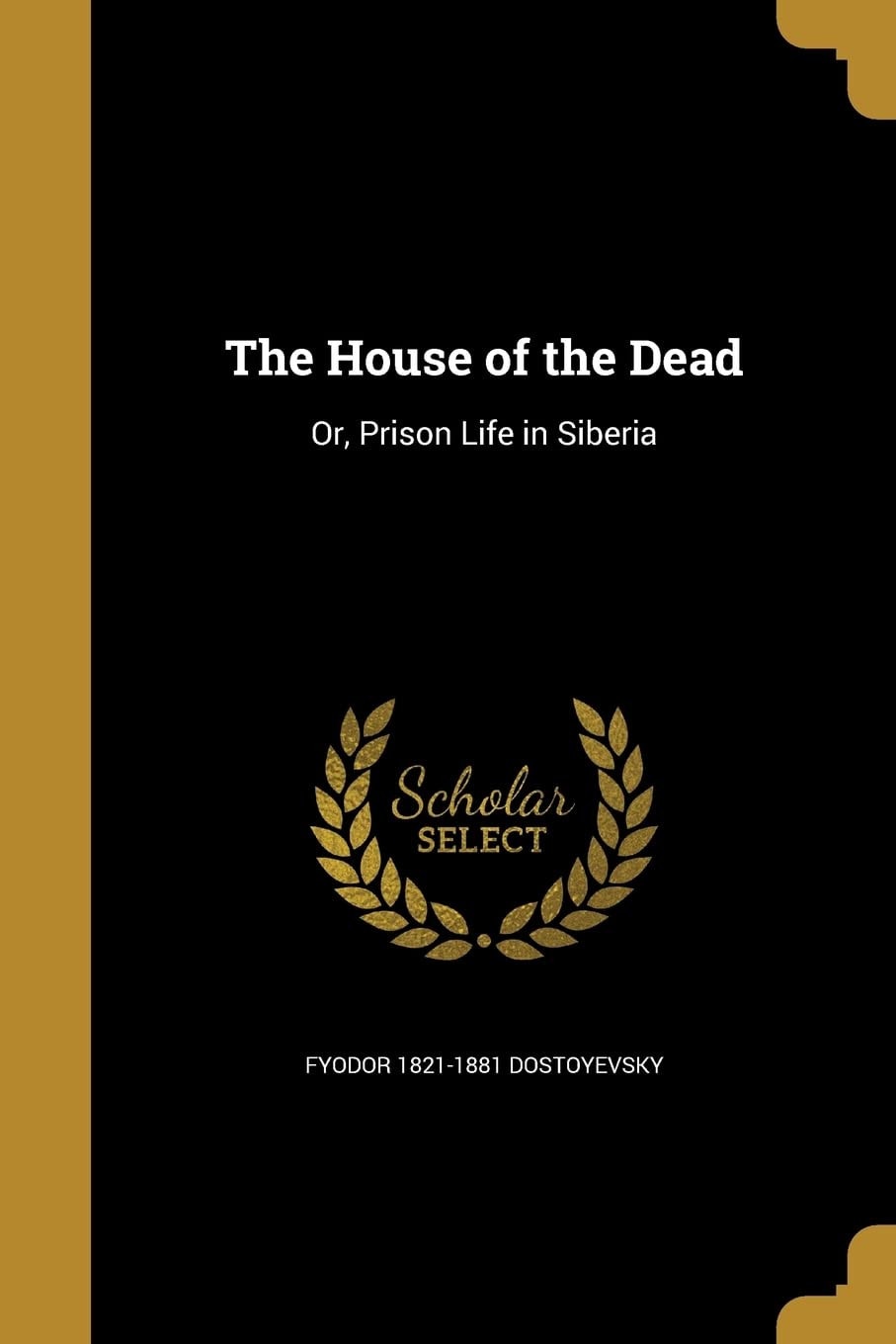 The House of the Dead Or Prison Life in Siberia
