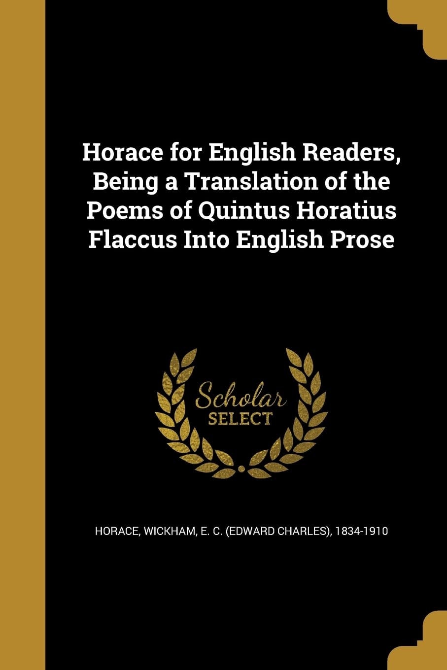 Horace for English Readers Being a Translation of the Poems of Quintus Horatius Flaccus Into English Prose