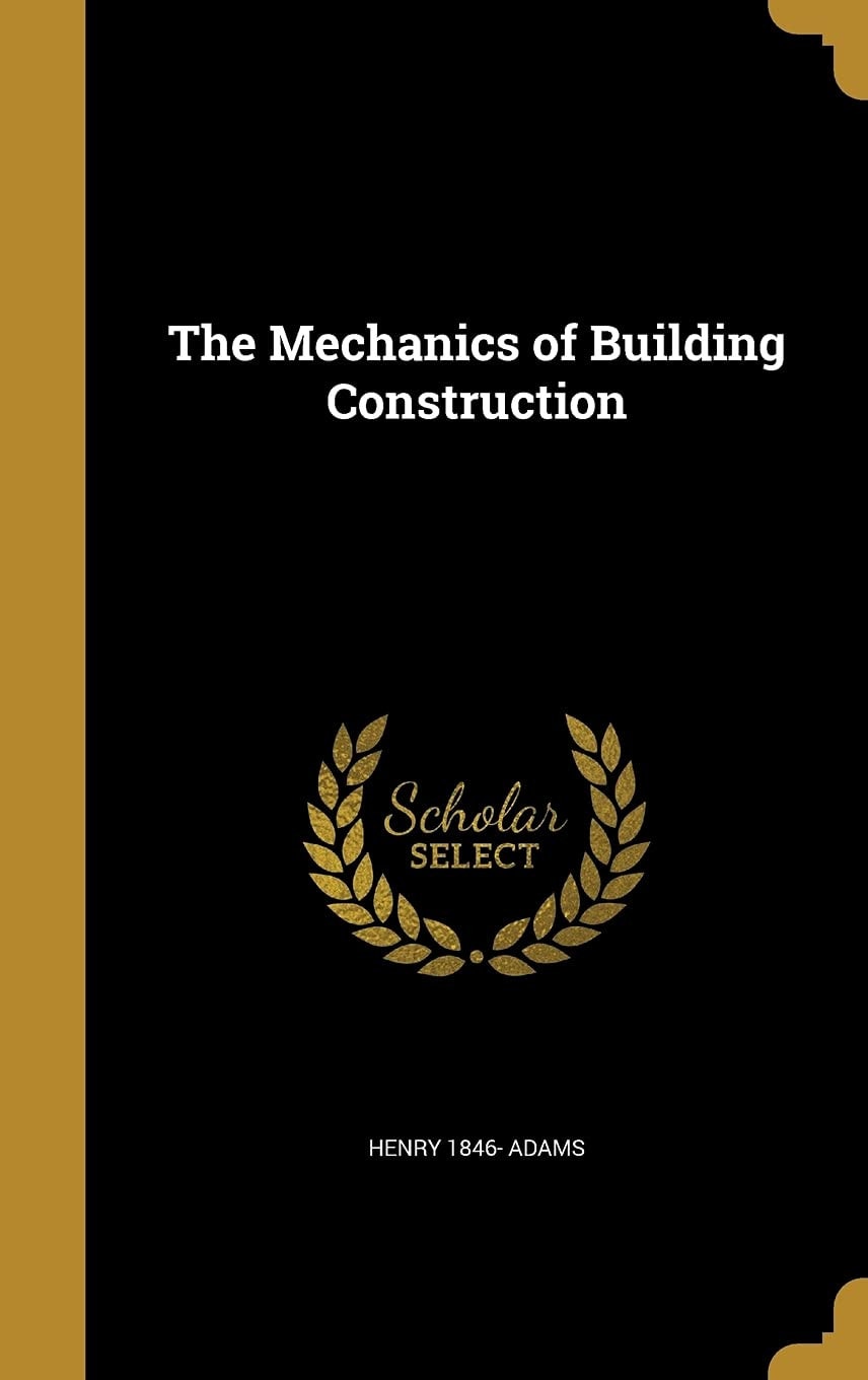 The Mechanics of Building Construction
