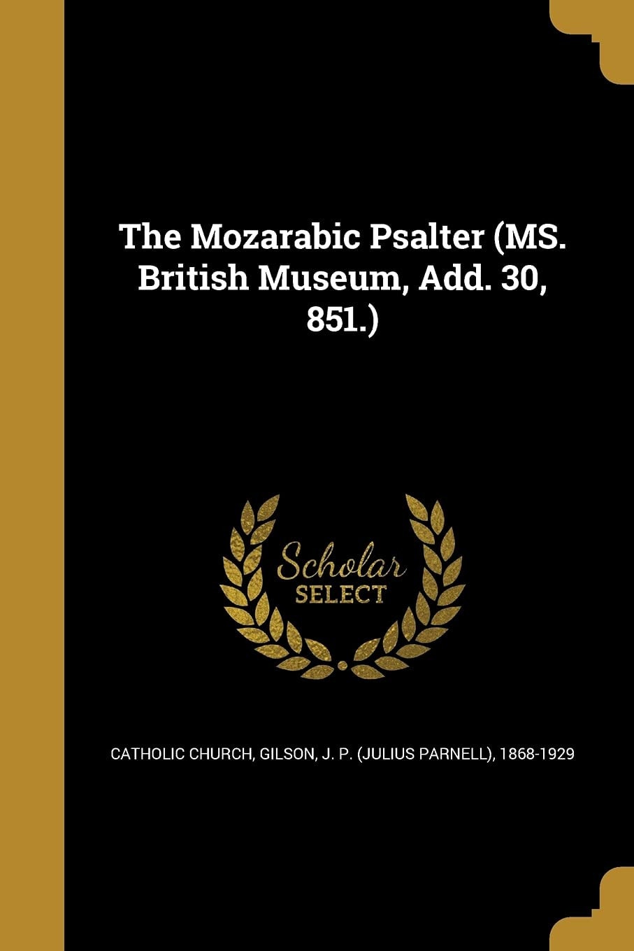 The Mozarabic Psalter (Ms. British Museum, Add. 30, 851. )