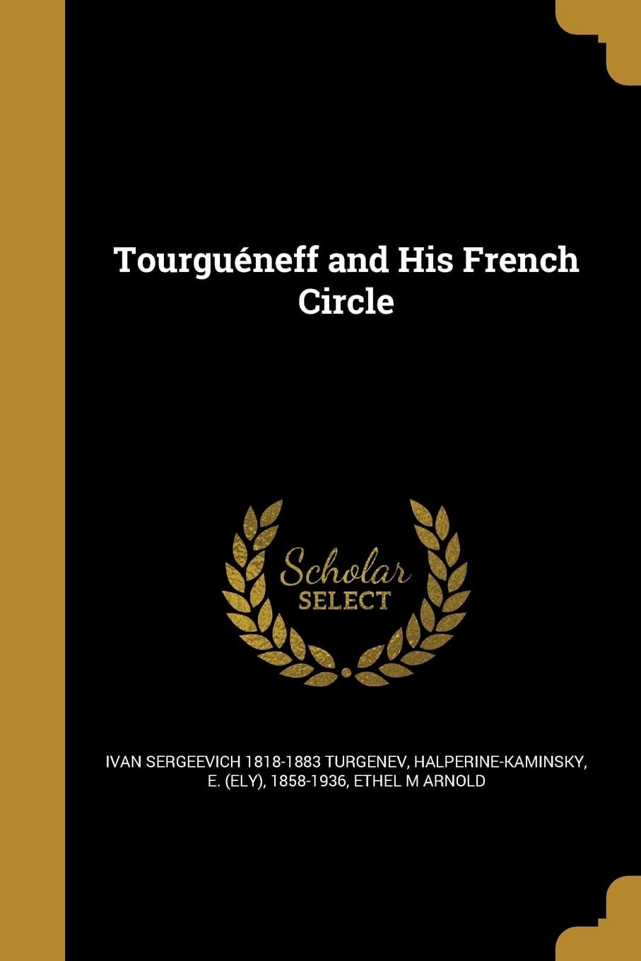 Tourguéneff and His French Circle