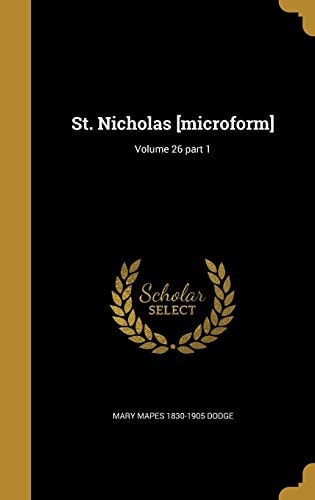 St. Nicholas [Microform]; Volume 26 Part 1