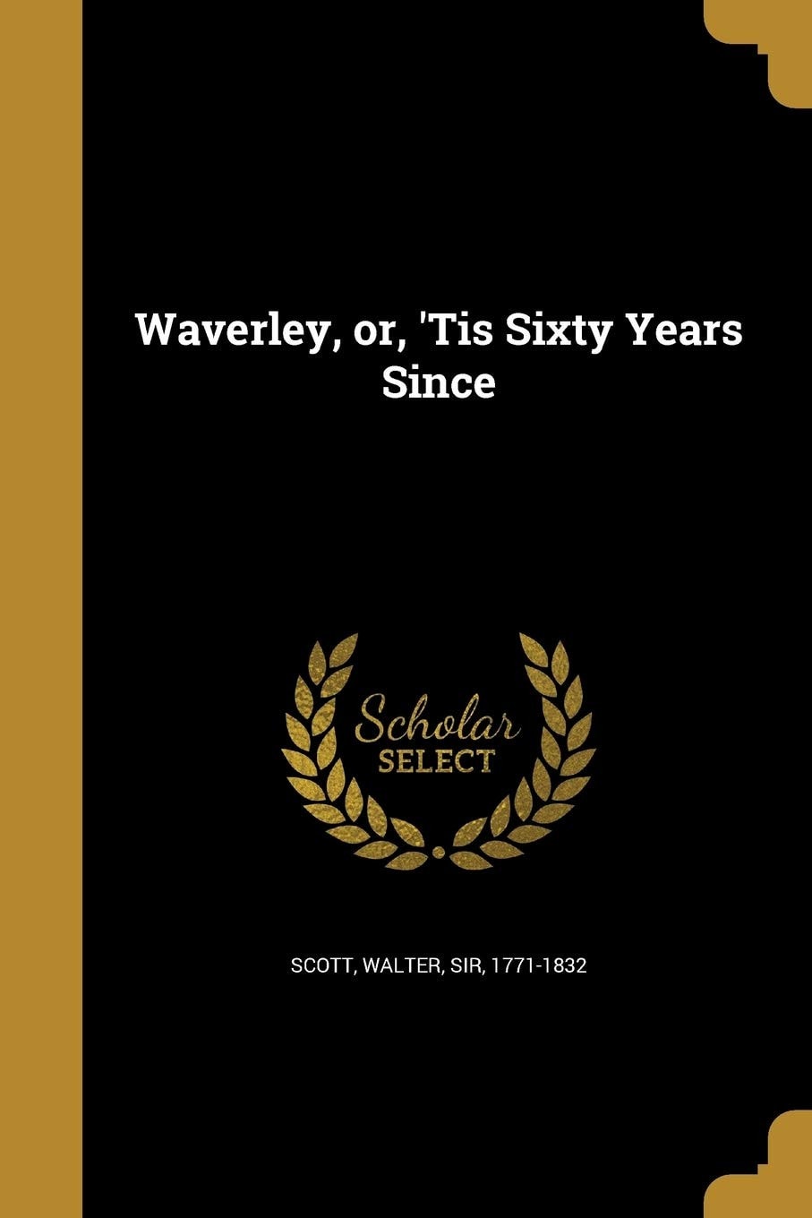 Waverley Or 'Tis Sixty Years Since