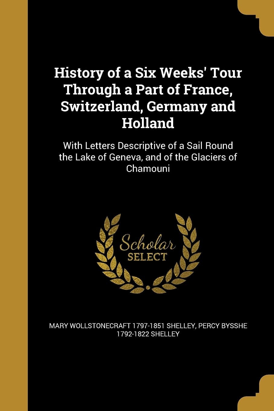 History of a Six Weeks' Tour Through a Part of France, Switzerland, Germany, and Holland