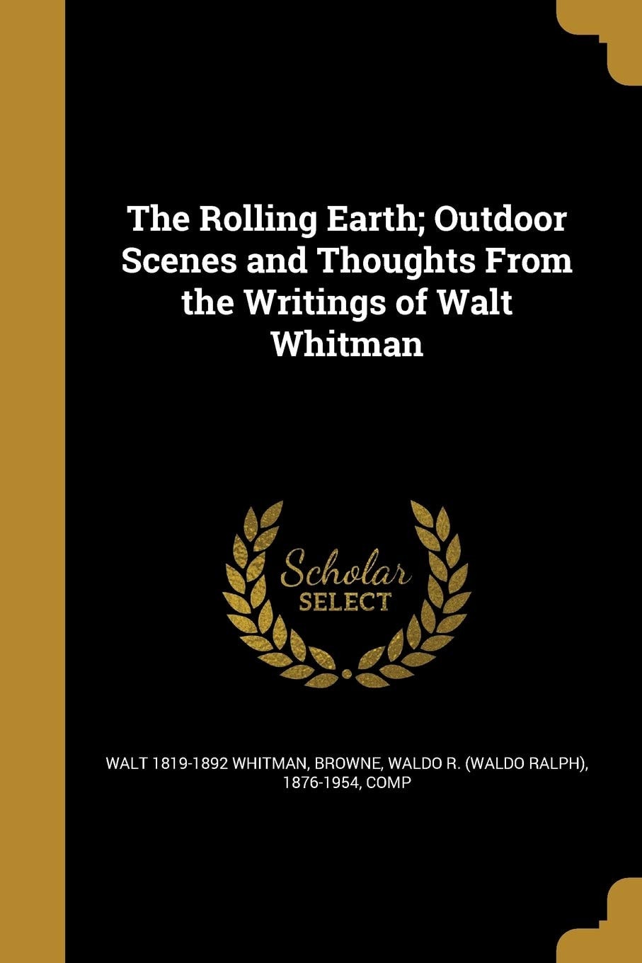 The Rolling Earth; Outdoor Scenes and Thoughts from the Writings of Walt Whitman