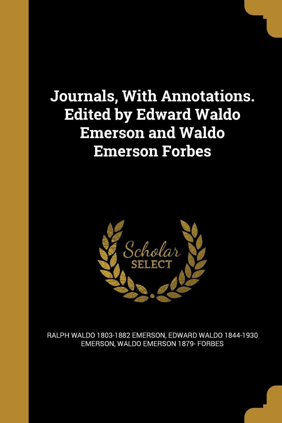Journals, with Annotations. Edited by Edward Waldo Emerson and Waldo Emerson Forbes