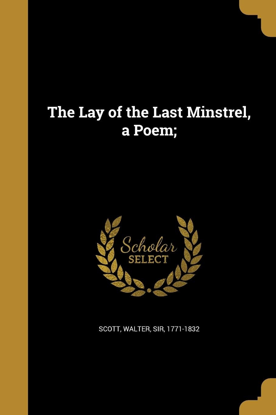 The Lay of the Last Minstrel, a Poem