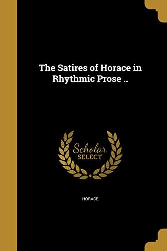 The Satires of Horace in Rhythmic Prose