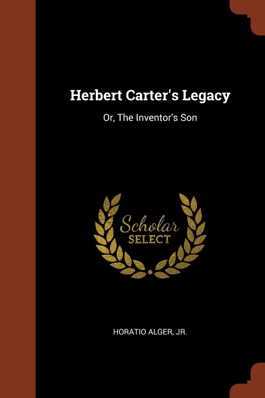 Herbert Carter's Legacy; Or, the Inventor's Son