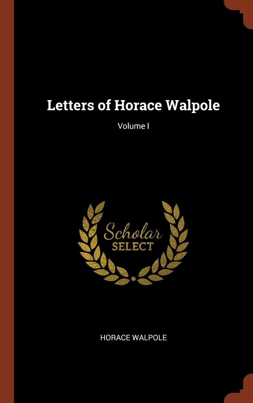 Letters of Horace Walpole; Volume I