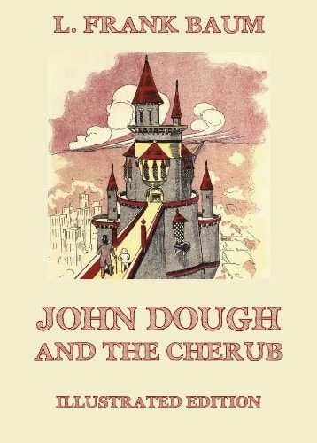John Dough And The Cherub: Illustrated Edition