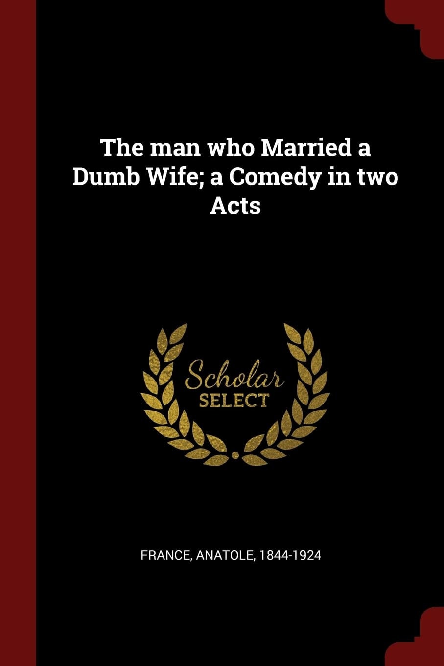The Man Who Married A Dumb Wife A Comedy In Two Acts