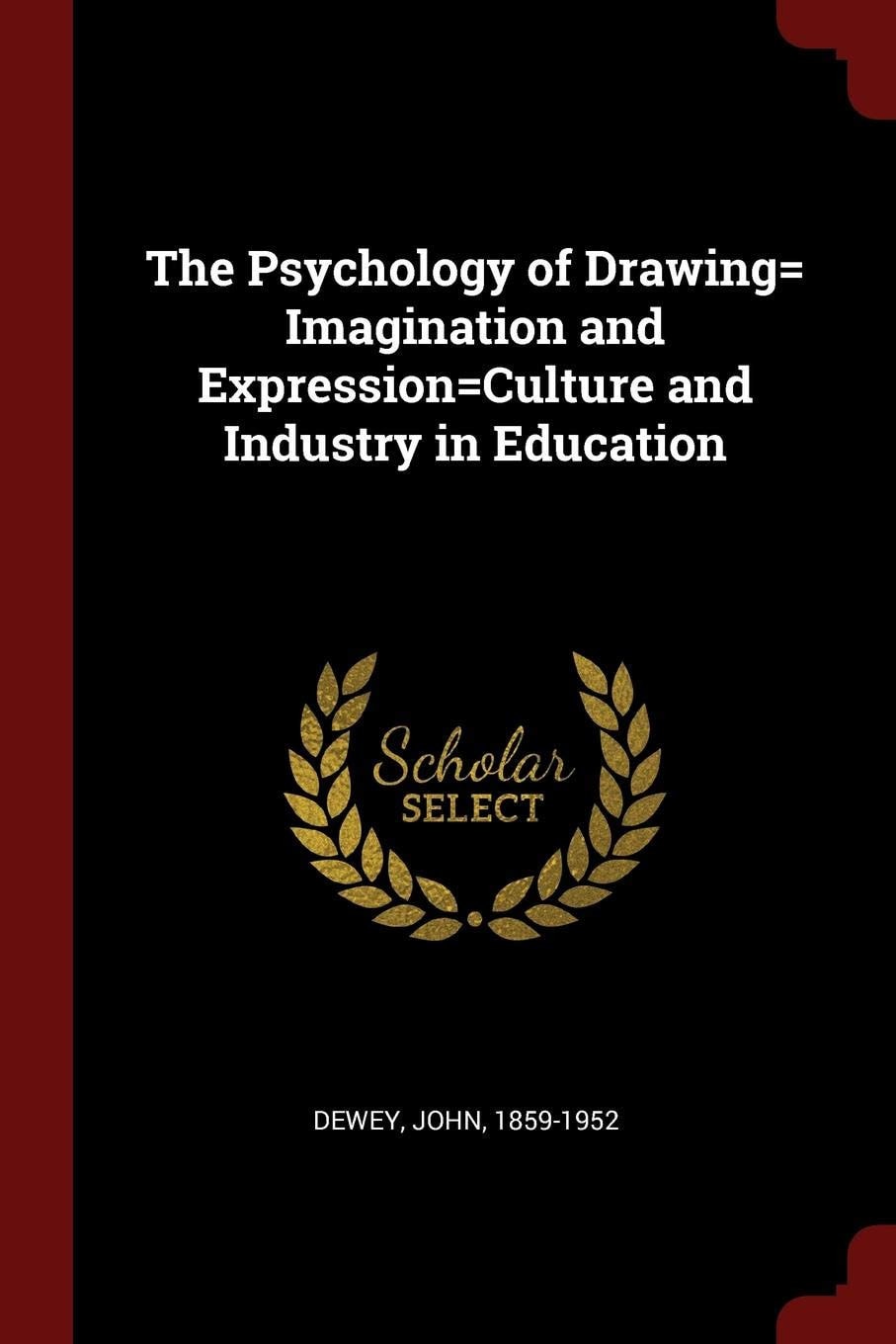 The Psychology of Drawing= Imagination and Expression=Culture and Industry in Education