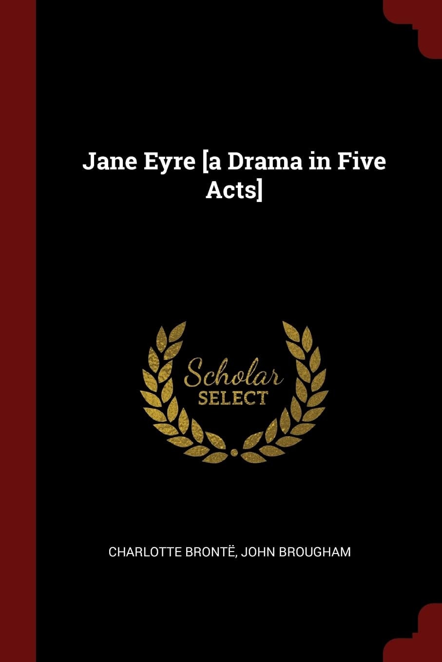 Jane Eyre [a Drama in Five Acts]