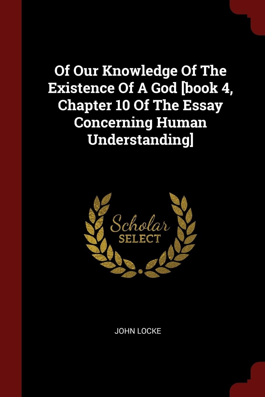 Of Our Knowledge Of The Existence Of A God [book 4, Chapter 10 Of The Essay Concerning Human Understanding]