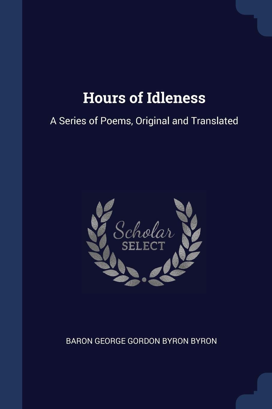 Hours of Idleness A Series of Poems, Original and Translated