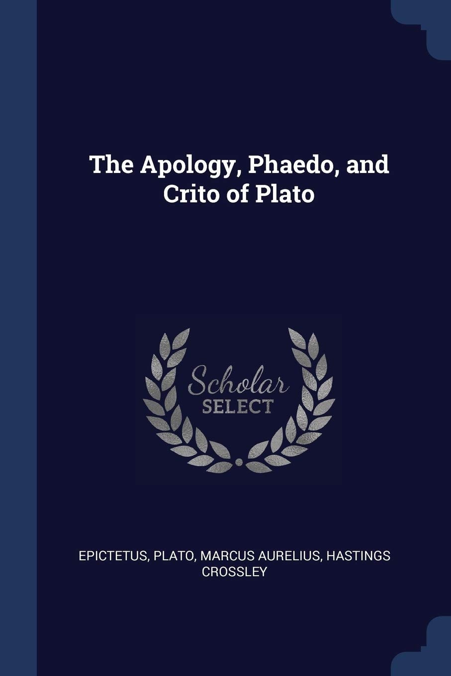 The Apology, Phaedo, and Crito of Plato