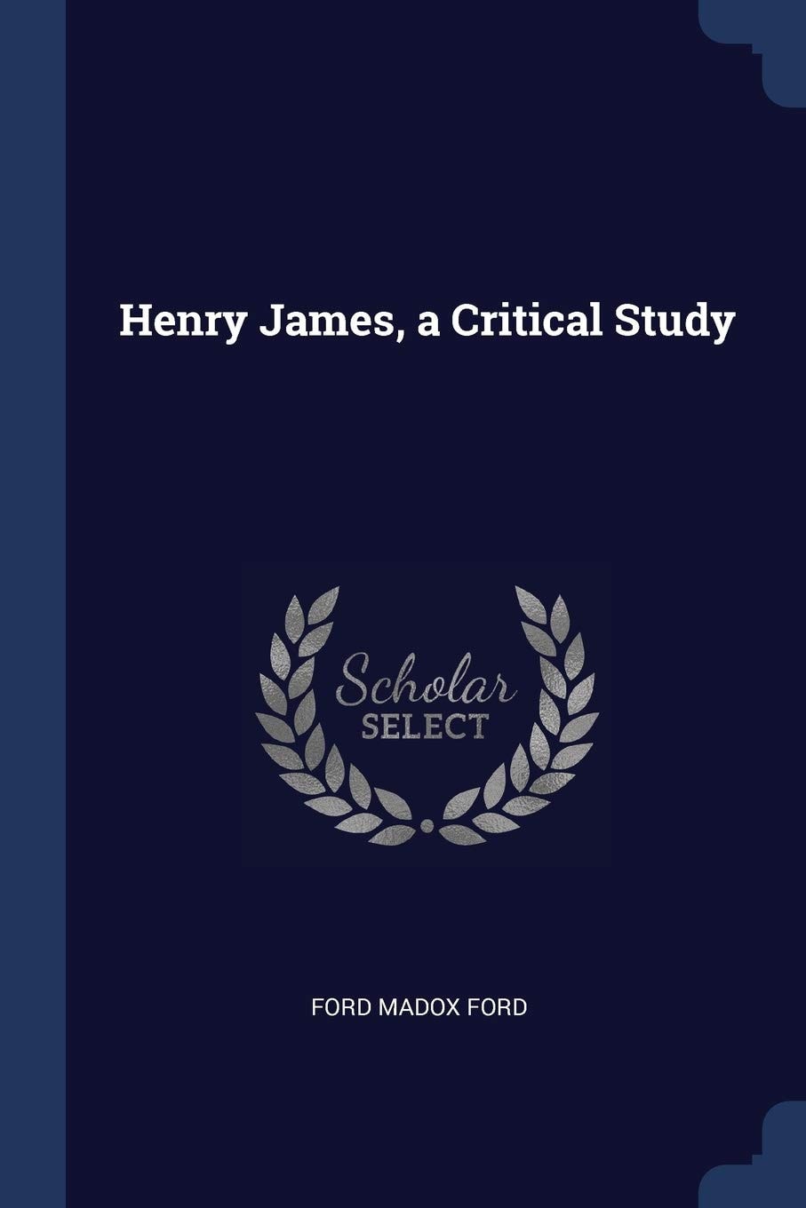 Henry James, a Critical Study