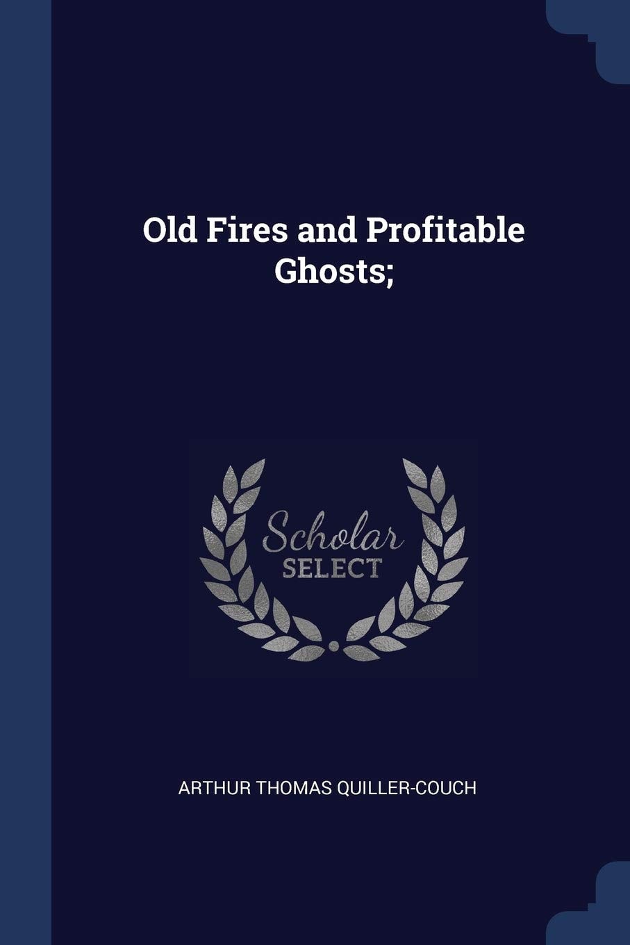 Old Fires and Profitable Ghosts