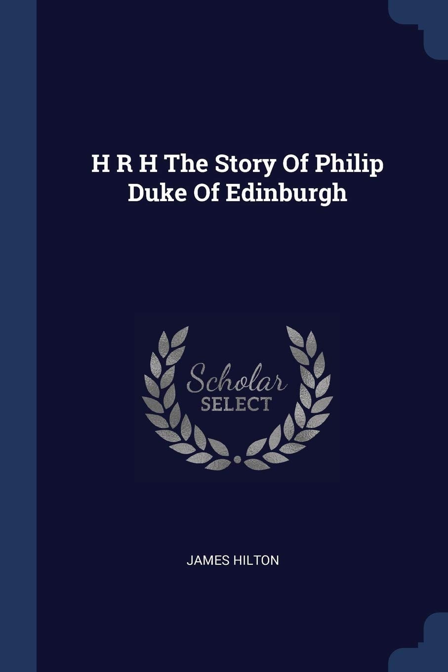 H R H the Story of Philip Duke of Edinburgh
