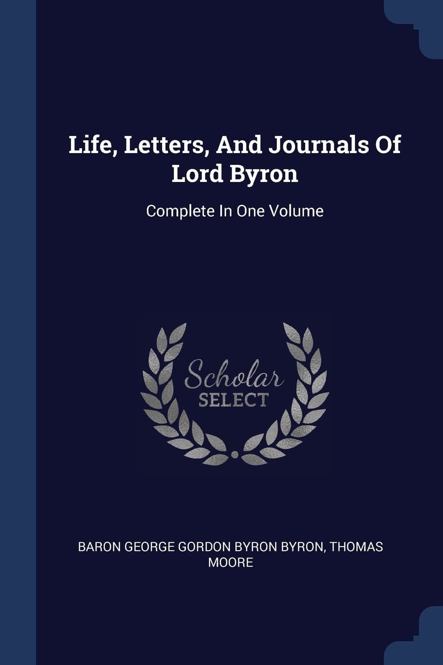 Life, Letters, And Journals Of Lord Byron Complete In One Volume