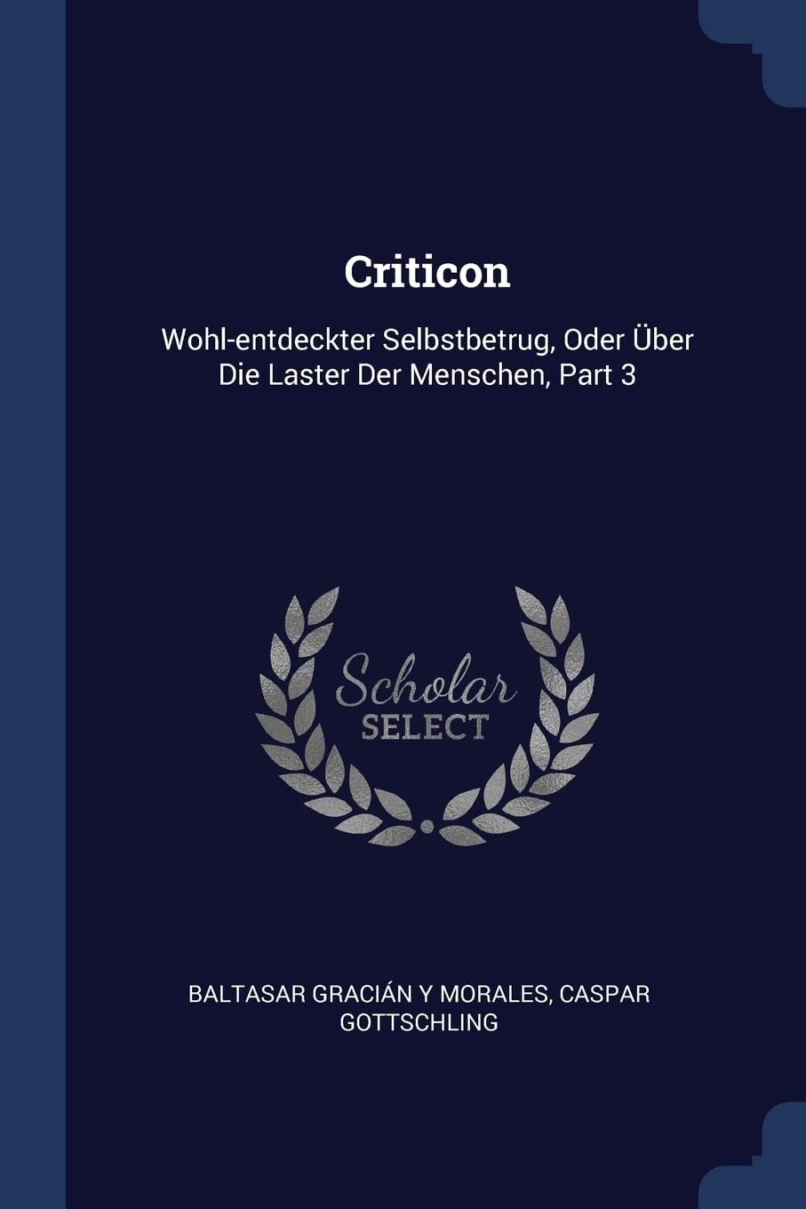 Criticon Wohl-Entdeckter Selbstbetrug, Oder Über Die Laster Der Menschen, Part 3