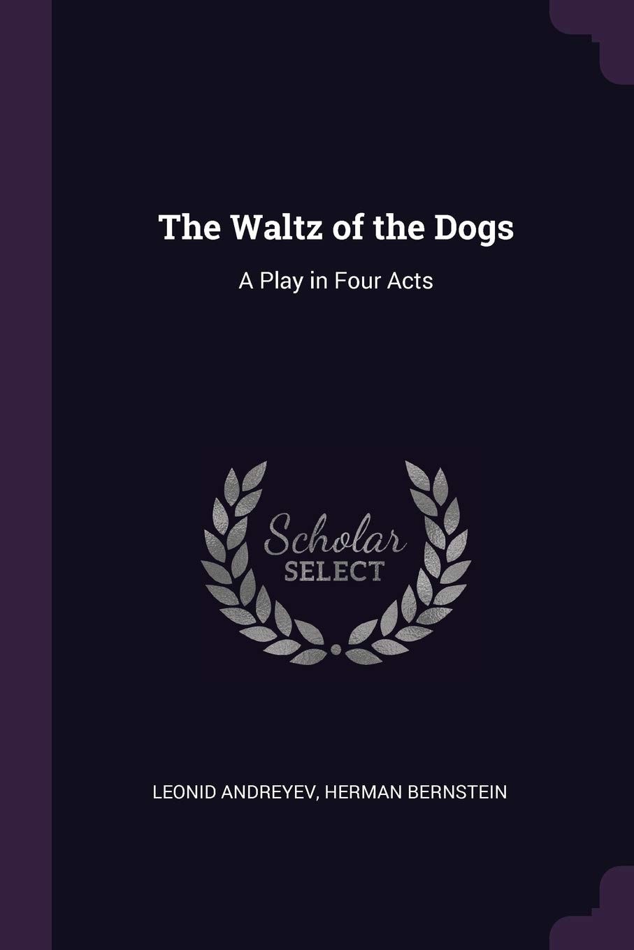 The Waltz of the Dogs A Play in Four Acts