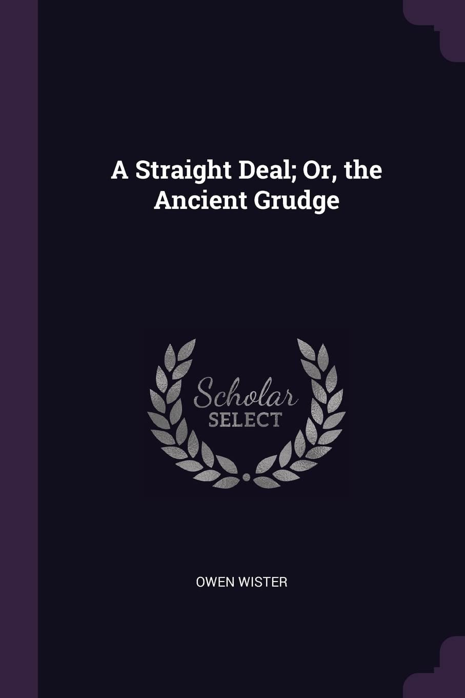 A Straight Deal; Or, the Ancient Grudge