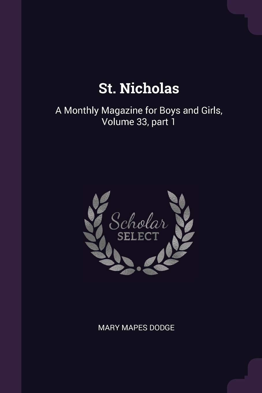 St. Nicholas A Monthly Magazine for Boys and Girls, Volume 40, Part 1