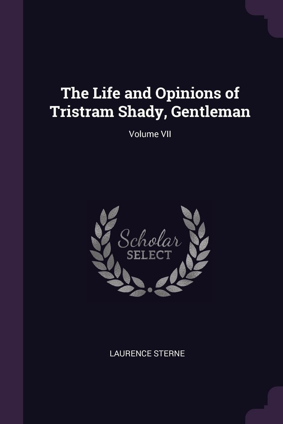 The Life and Opinions of Tristram Shady, Gentleman; Volume VII