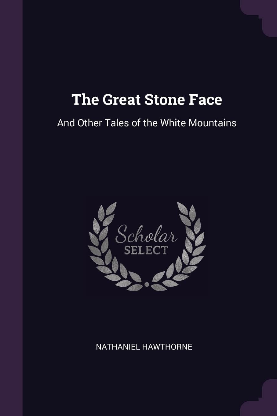The Great Stone Face And Other Tales of the White Mountains