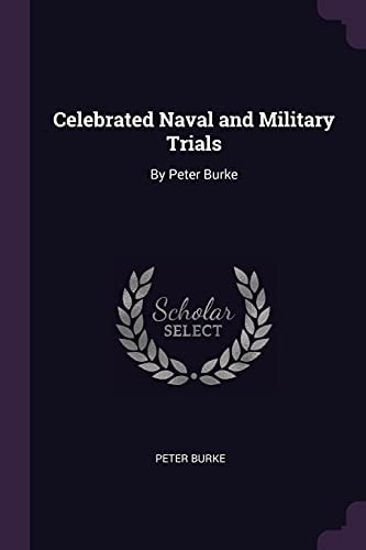 Celebrated Naval and Military Trials By Peter Burke