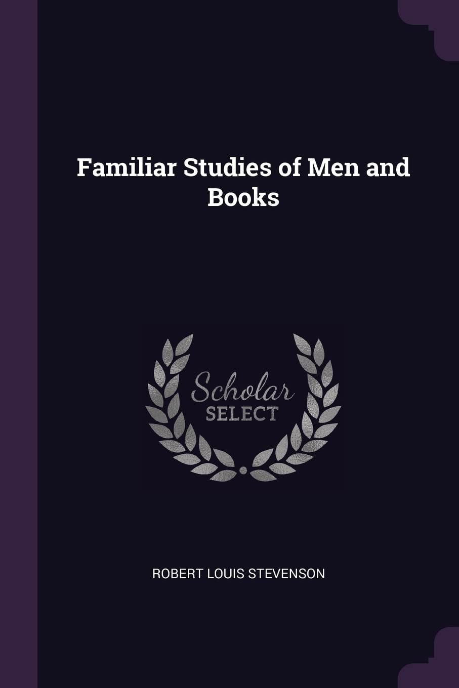 Familiar Studies of Men and Books