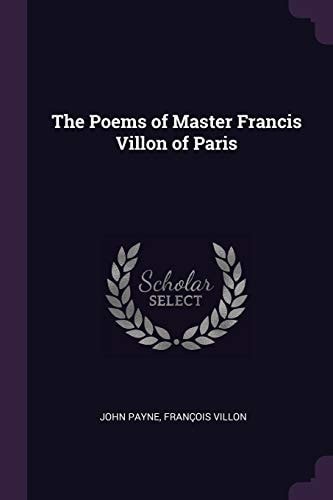 The Poems of Master Francis Villon of Paris