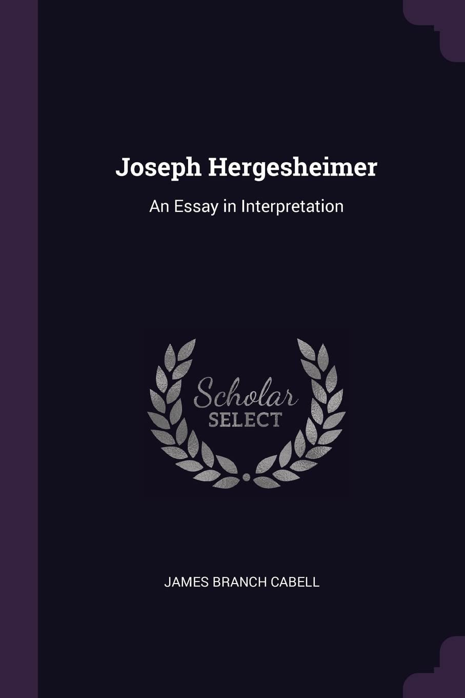 Joseph Hergesheimer, an Essay in Interpretation
