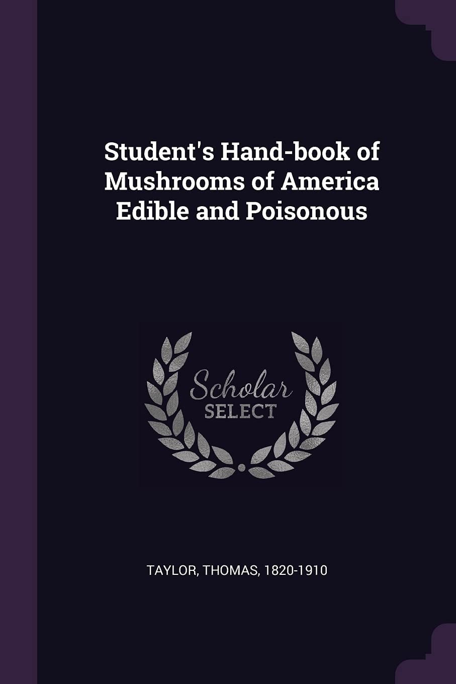 Student's Hand-Book of Mushrooms of America Edible and Poisonous