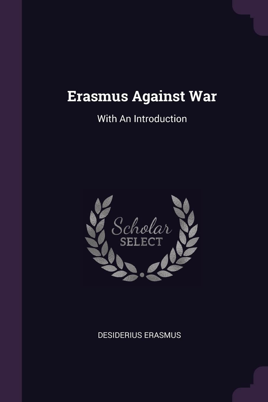 Erasmus Against War With an Introduction (Classic Reprint)